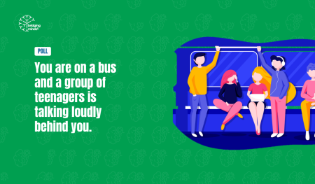 graphic - you are on a bus and a group of teenagers is talking loudly behind you